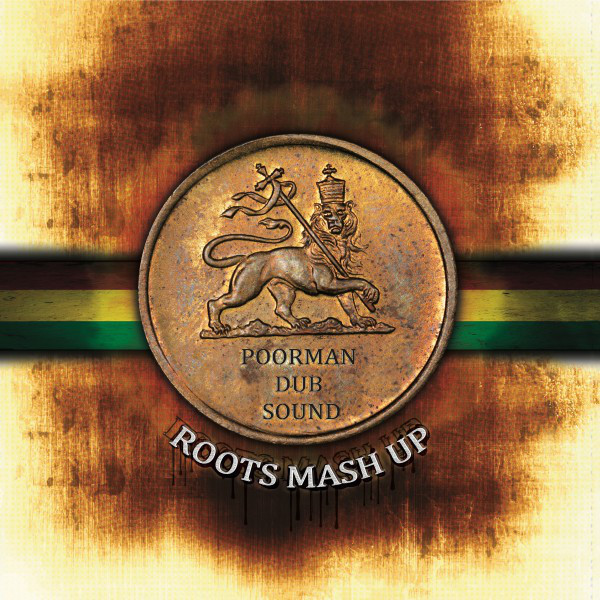 Cover art for Roots Mash Up by Poorman Dub Sound: a copper coin with the Lion of Judah and the crew's name over a red, gold and green stripe