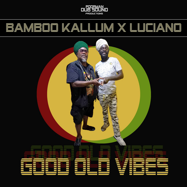 Cover art for Good Old Vibes by Luciano, Bamboo Kallum and Poorman Dub Sound